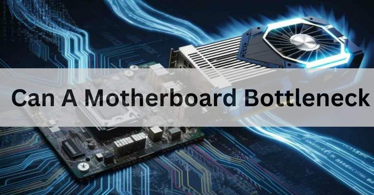 Can A Motherboard Bottleneck