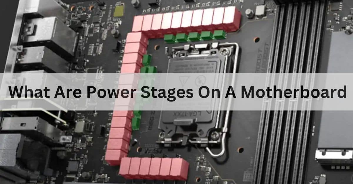 What Are Power Stages On A Motherboard