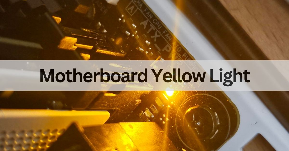 Motherboard Yellow Light